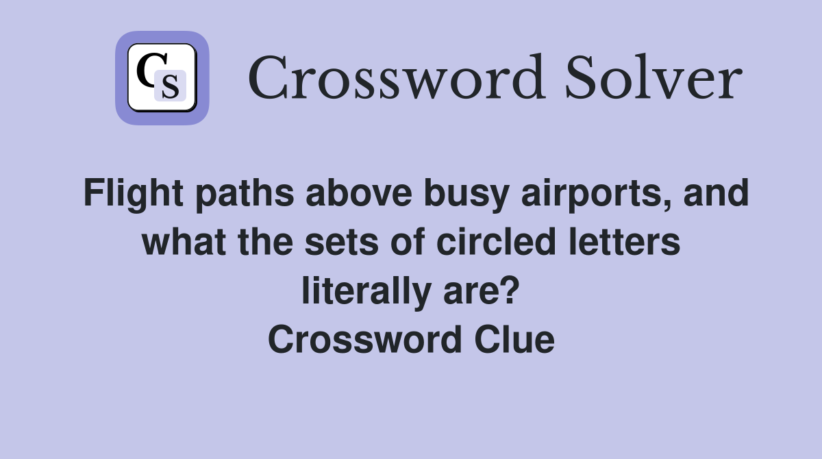 Flight paths above busy airports, and what the sets of circled letters